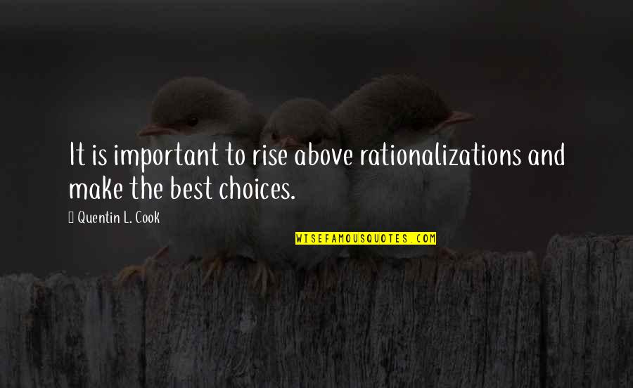 Inoo Kei Quotes By Quentin L. Cook: It is important to rise above rationalizations and