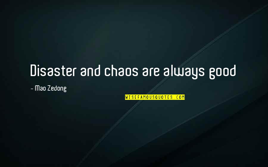 Inoportuna In English Quotes By Mao Zedong: Disaster and chaos are always good