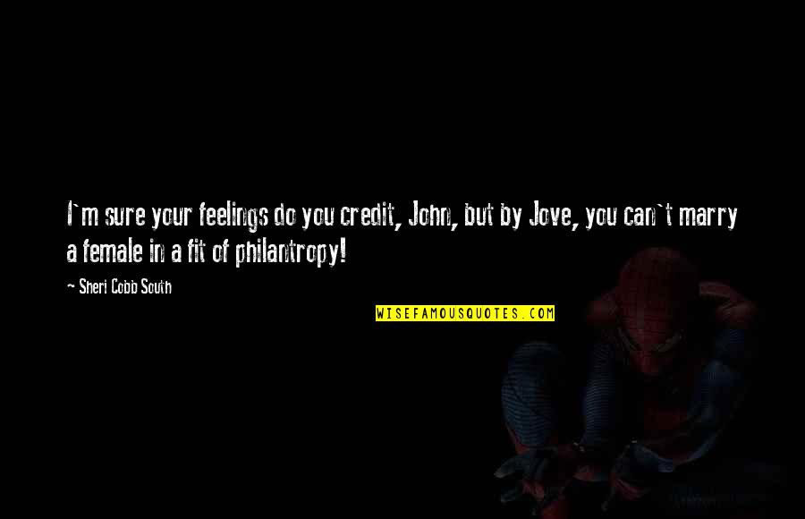 Inoportuno Significado Quotes By Sheri Cobb South: I'm sure your feelings do you credit, John, Inoportuno Significado Quotes By Sheri Cobb South: I'm sure your feelings do you credit, John,