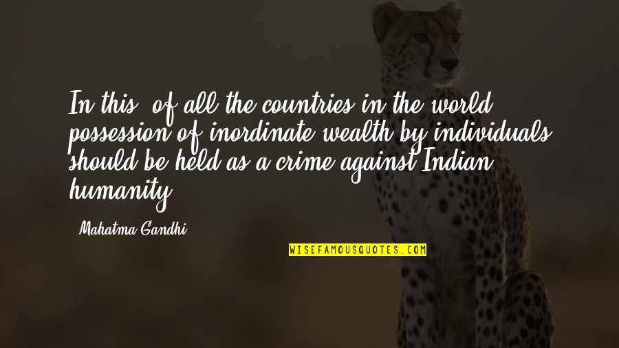 Inordinate Quotes By Mahatma Gandhi: In this, of all the countries in the