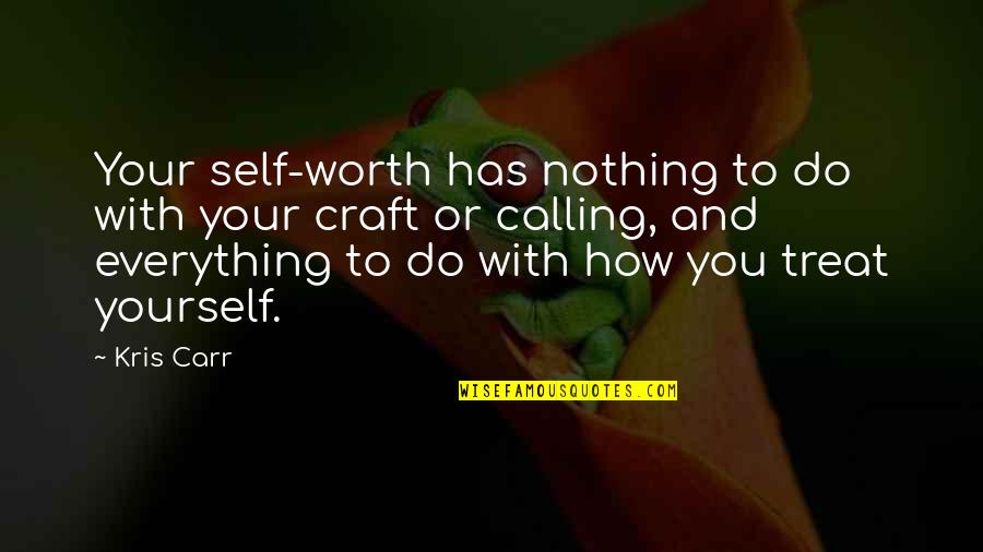Inordinatley Quotes By Kris Carr: Your self-worth has nothing to do with your