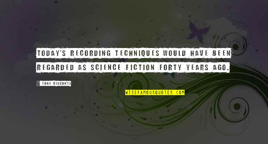 Inorganic Chemistry Funny Quotes By Tony Visconti: Today's recording techniques would have been regarded as Inorganic Chemistry Funny Quotes By Tony Visconti: Today's recording techniques would have been regarded as