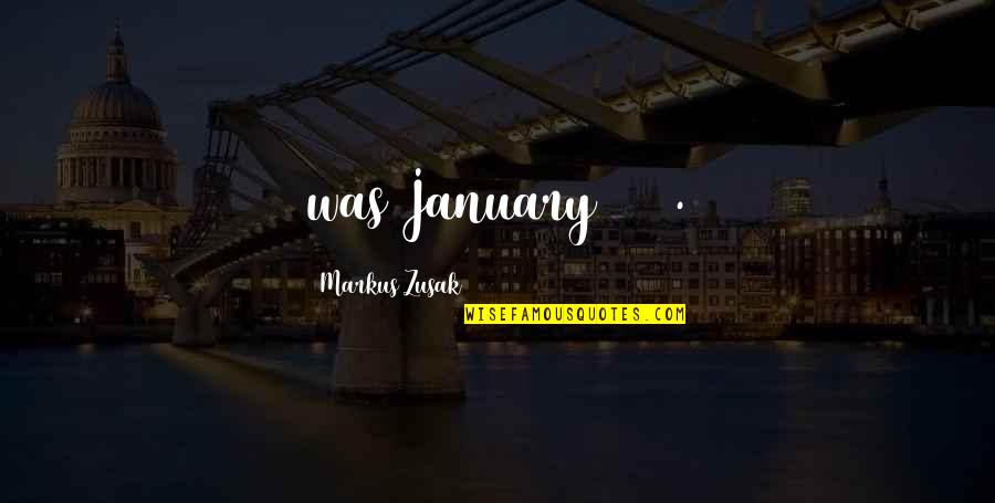 Inori Quotes By Markus Zusak: was January 1939.