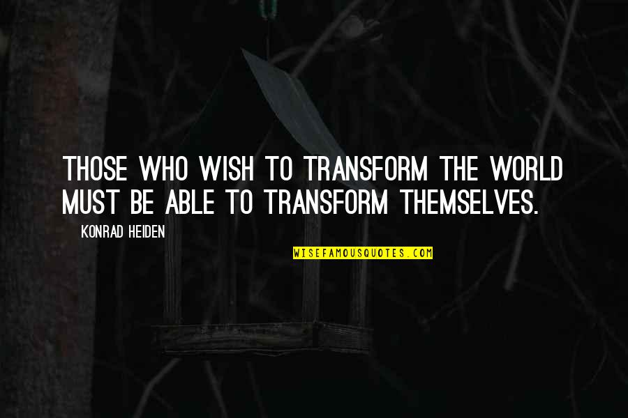 Inosine Vs Inositol Quotes By Konrad Heiden: Those who wish to transform the world must