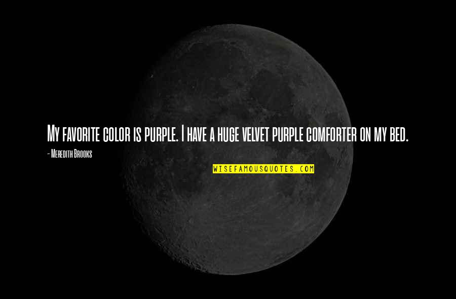 Inosuke Hashibira Quote Quotes By Meredith Brooks: My favorite color is purple. I have a