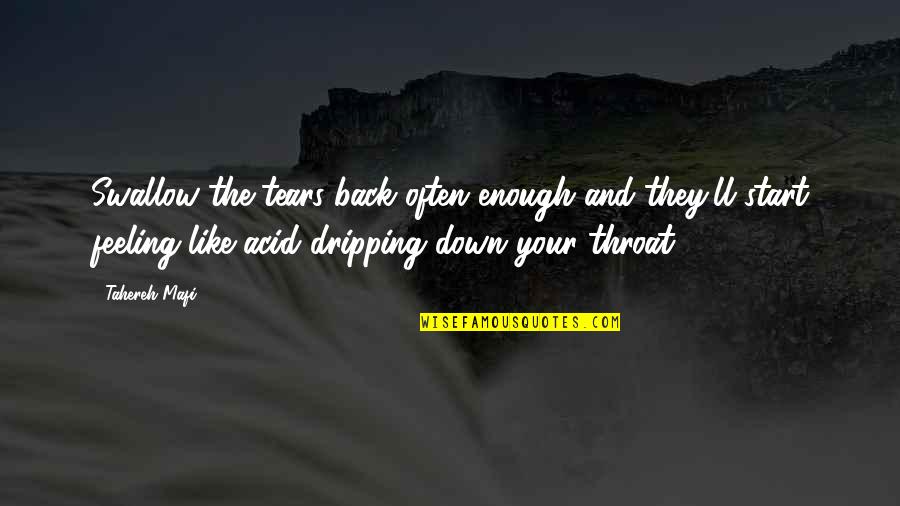 Inosuke Hashibira Quote Quotes By Tahereh Mafi: Swallow the tears back often enough and they'll