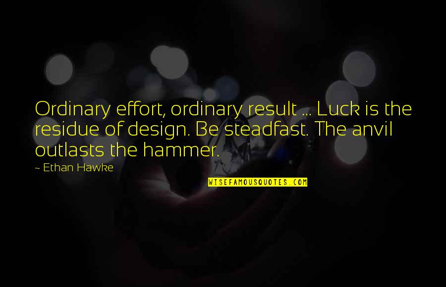 Inosuke Pfp Quotes By Ethan Hawke: Ordinary effort, ordinary result ... Luck is the Inosuke Pfp Quotes By Ethan Hawke: Ordinary effort, ordinary result ... Luck is the