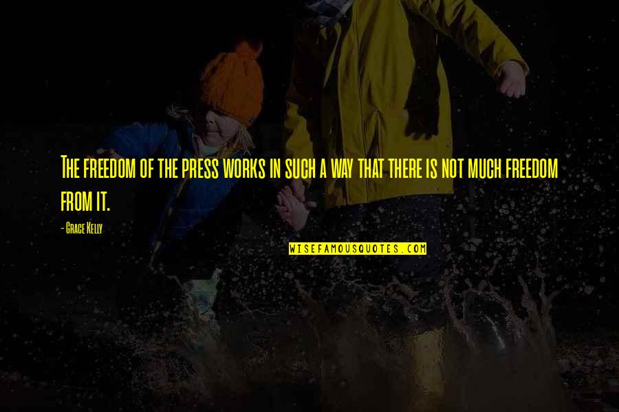 Inou Battle Quotes By Grace Kelly: The freedom of the press works in such