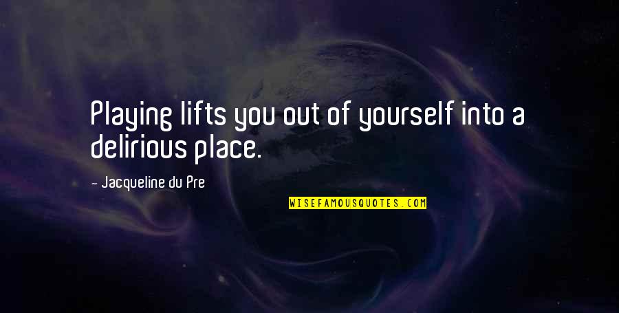 Inoue Boxer Quotes By Jacqueline Du Pre: Playing lifts you out of yourself into a