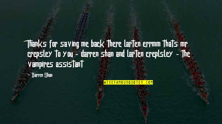 Inovasyon S Reci Quotes By Darren Shan: Thanks for saving me back there larten errmm Inovasyon S Reci Quotes By Darren Shan: Thanks for saving me back there larten errmm