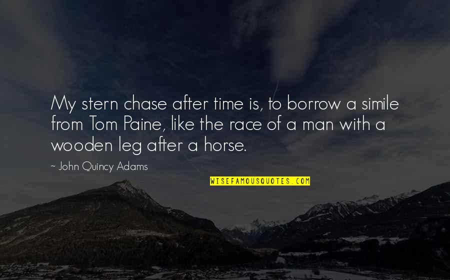 Inpasto Quotes By John Quincy Adams: My stern chase after time is, to borrow