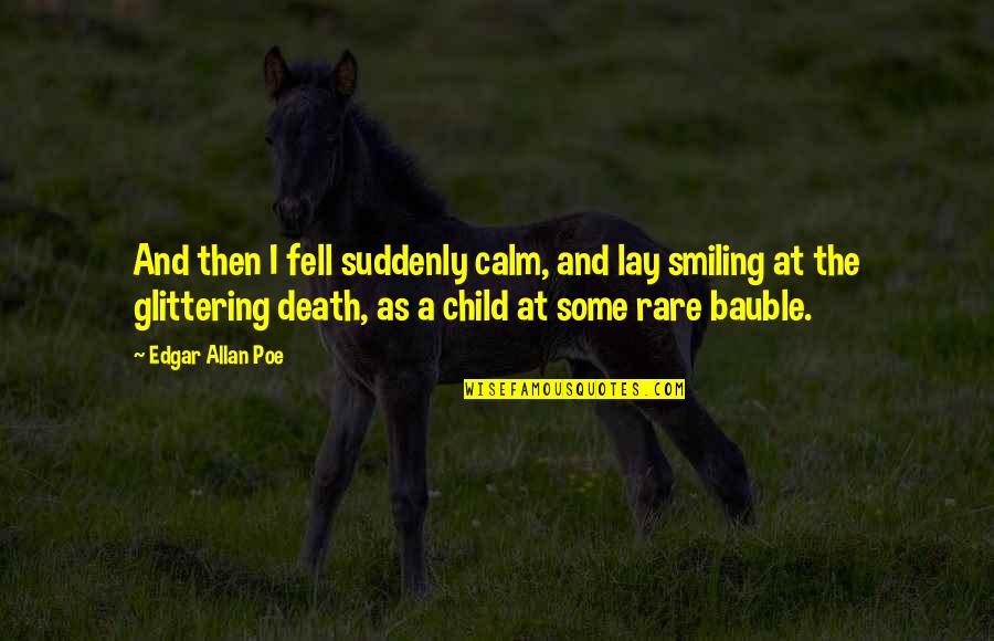 Inpatient Quotes By Edgar Allan Poe: And then I fell suddenly calm, and lay