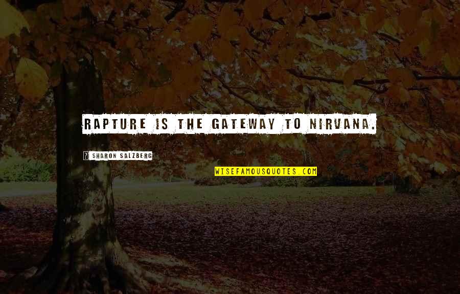 Inpatients Quotes By Sharon Salzberg: Rapture is the gateway to nirvana. Inpatients Quotes By Sharon Salzberg: Rapture is the gateway to nirvana.