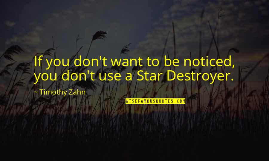 Inpirational Life Quotes By Timothy Zahn: If you don't want to be noticed, you