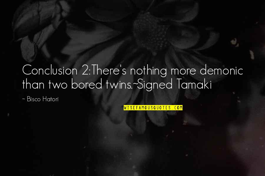 Inquartation Quotes By Bisco Hatori: Conclusion 2:There's nothing more demonic than two bored