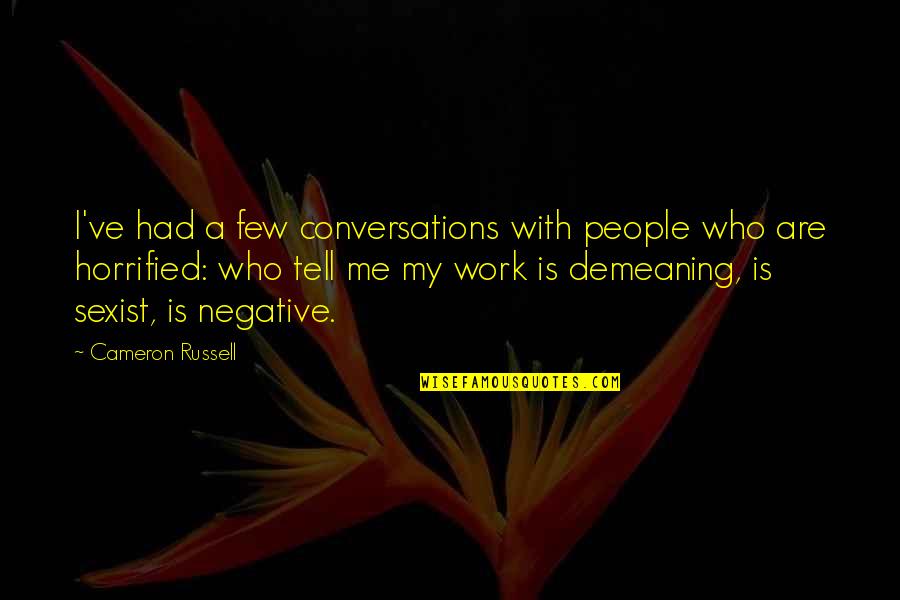 Inquietante Quotes By Cameron Russell: I've had a few conversations with people who