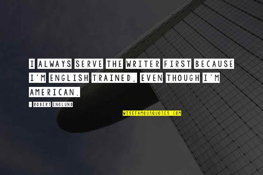 Inquietar Sinonimos Quotes By Robert Englund: I always serve the writer first because I'm