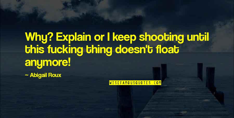Inquiete Translate Quotes By Abigail Roux: Why? Explain or I keep shooting until this