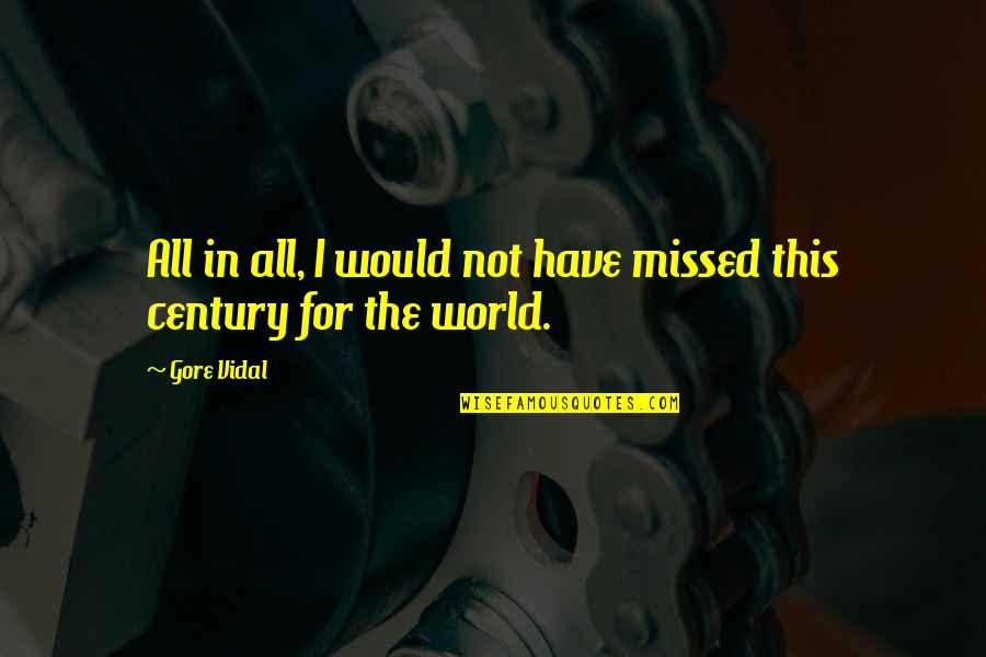 Inquilinos Significado Quotes By Gore Vidal: All in all, I would not have missed