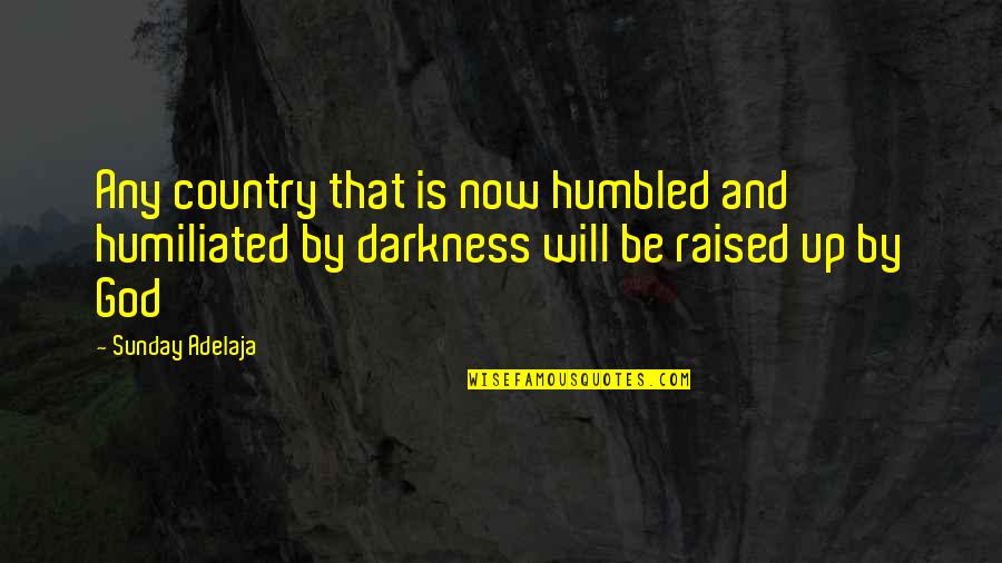 Inquire Quote Quotes By Sunday Adelaja: Any country that is now humbled and humiliated Inquire Quote Quotes By Sunday Adelaja: Any country that is now humbled and humiliated