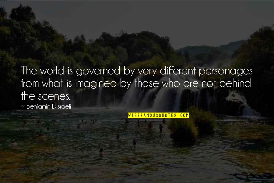 Inquiring Quotes By Benjamin Disraeli: The world is governed by very different personages