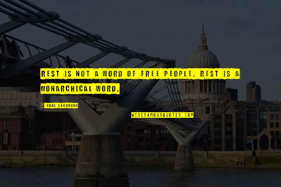 Inquisicion Espanola Quotes By Carl Sandburg: Rest is not a word of free people.