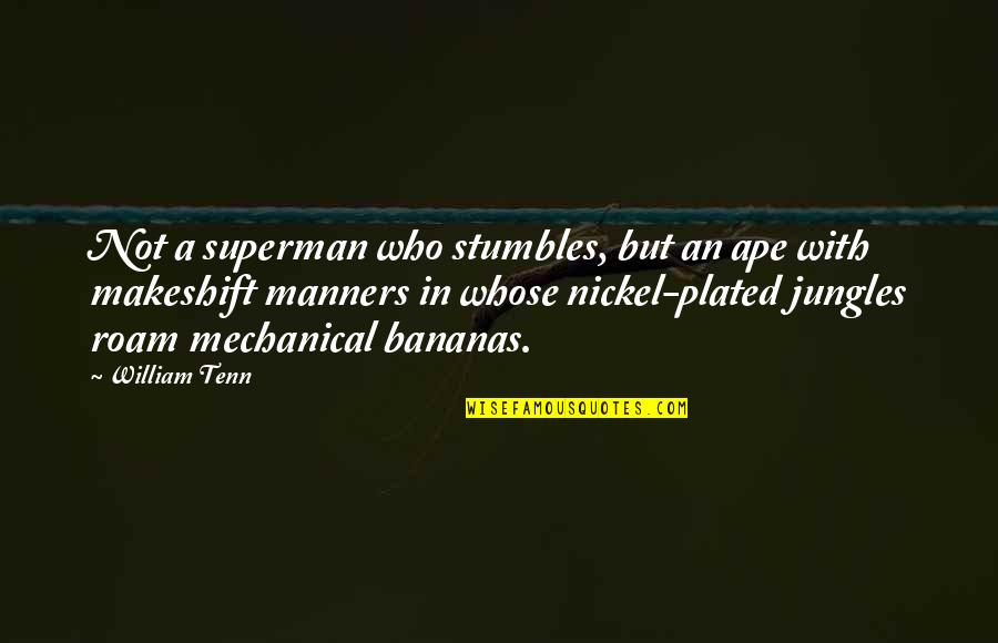 Inquisicion Espanola Quotes By William Tenn: Not a superman who stumbles, but an ape