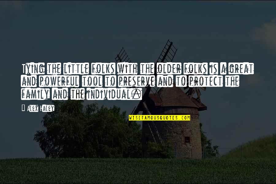 Inquisition Dorian Quotes By Alex Haley: Tying the little folks with the older folks Inquisition Dorian Quotes By Alex Haley: Tying the little folks with the older folks