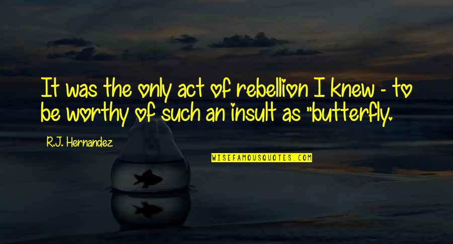 Inquisitive Minds Quotes By R.J. Hernandez: It was the only act of rebellion I