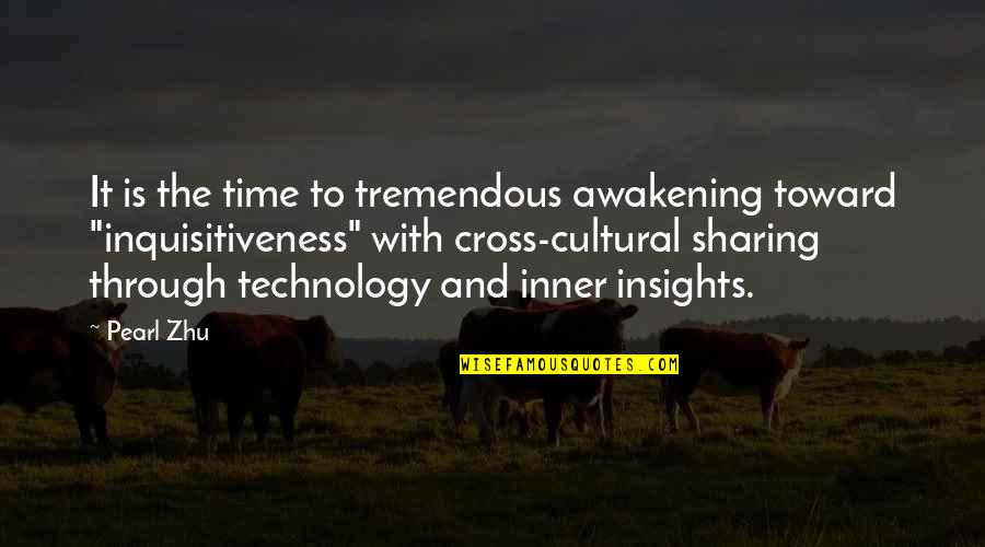 Inquisitiveness Quotes By Pearl Zhu: It is the time to tremendous awakening toward Inquisitiveness Quotes By Pearl Zhu: It is the time to tremendous awakening toward