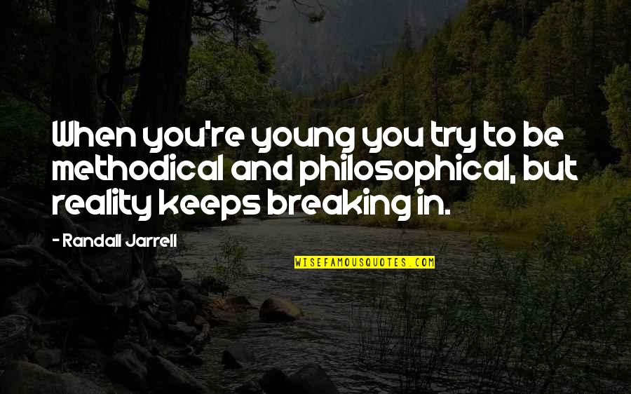 Inquisitors Star Quotes By Randall Jarrell: When you're young you try to be methodical