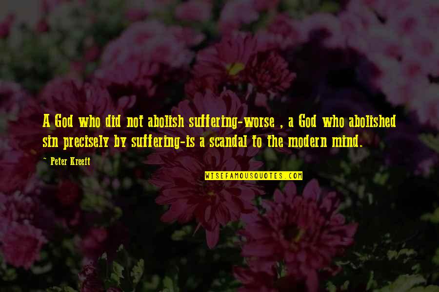 Inquisitors Warhammer Quotes By Peter Kreeft: A God who did not abolish suffering-worse , Inquisitors Warhammer Quotes By Peter Kreeft: A God who did not abolish suffering-worse ,