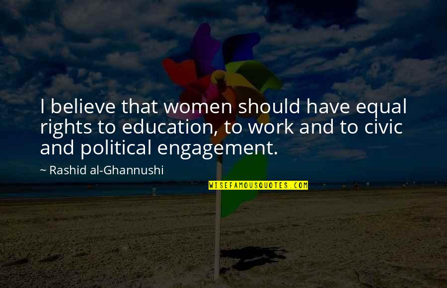 Inquisitr Kathy Quotes By Rashid Al-Ghannushi: I believe that women should have equal rights Inquisitr Kathy Quotes By Rashid Al-Ghannushi: I believe that women should have equal rights
