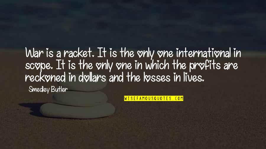 Inrage Quotes By Smedley Butler: War is a racket. It is the only