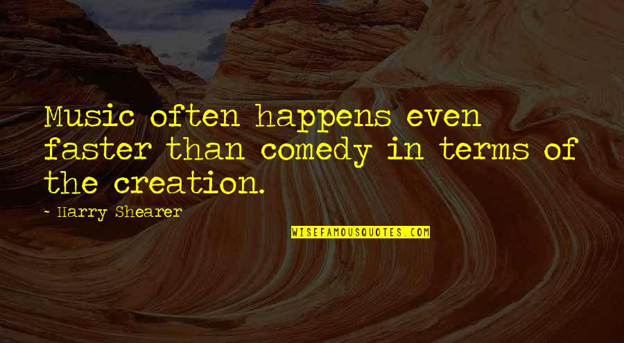 Insaaf Ki Quotes By Harry Shearer: Music often happens even faster than comedy in