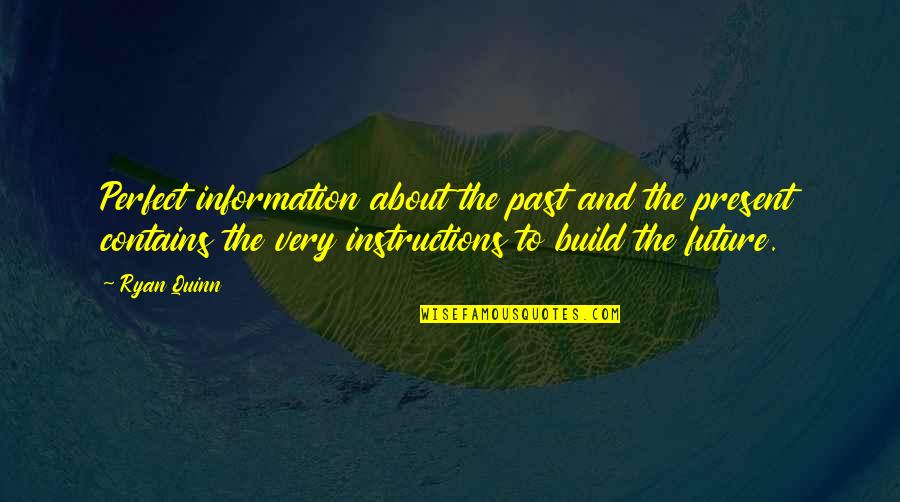 Insaan Ki Soch Quotes By Ryan Quinn: Perfect information about the past and the present