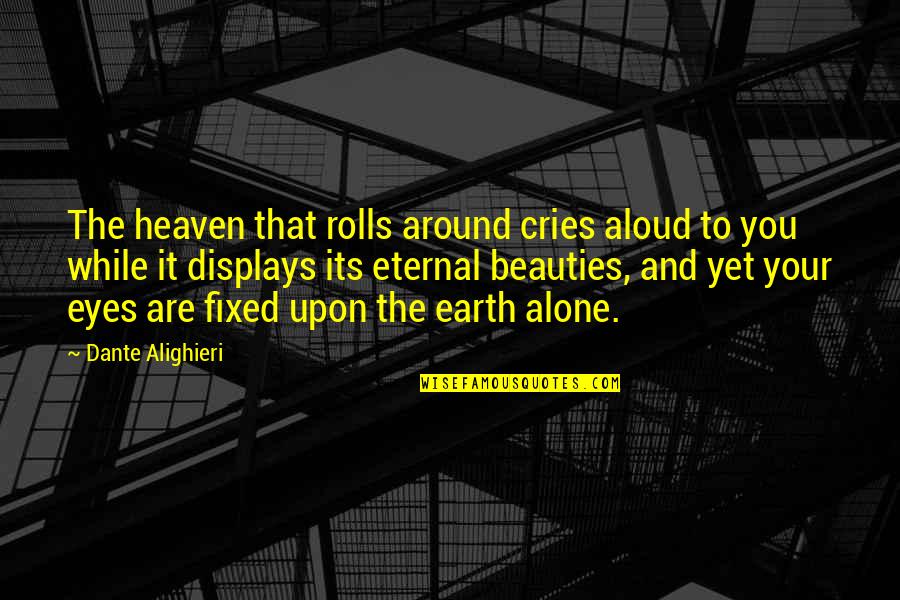 Insalata Di Quotes By Dante Alighieri: The heaven that rolls around cries aloud to Insalata Di Quotes By Dante Alighieri: The heaven that rolls around cries aloud to