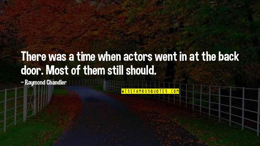 Insalls Quotes By Raymond Chandler: There was a time when actors went in
