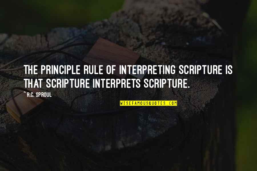 Insan Ka Patan Quotes By R.C. Sproul: The principle rule of interpreting Scripture is that