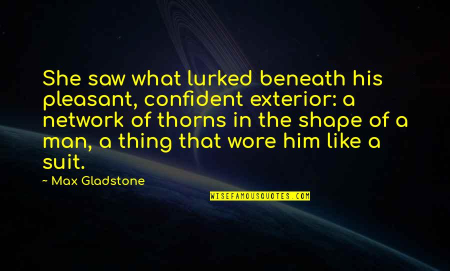 Insan Ki Pehchan Quotes By Max Gladstone: She saw what lurked beneath his pleasant, confident Insan Ki Pehchan Quotes By Max Gladstone: She saw what lurked beneath his pleasant, confident