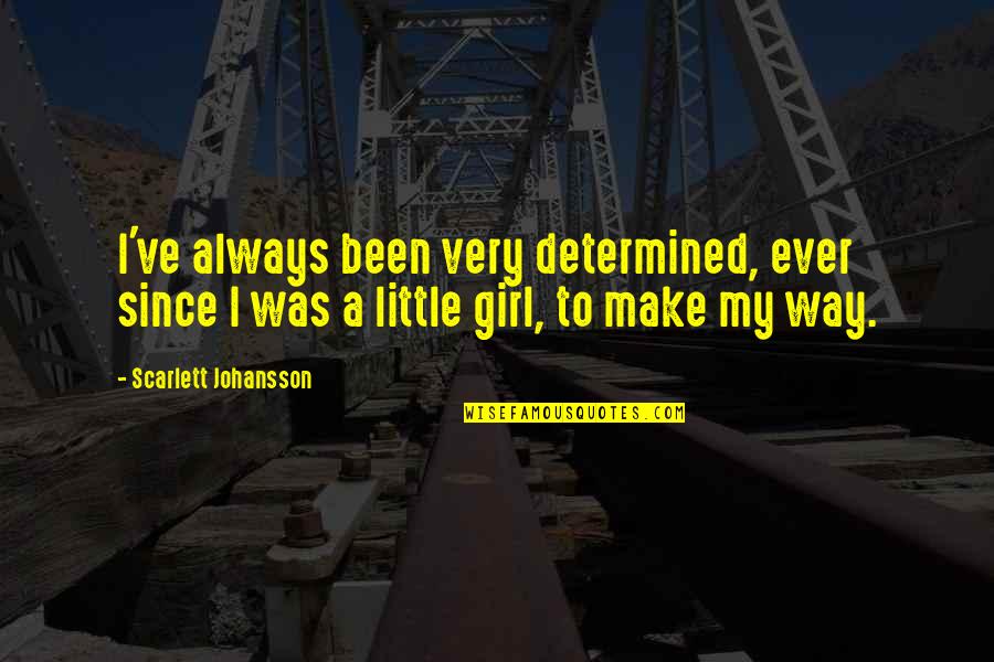 Insan Ki Soch Quotes By Scarlett Johansson: I've always been very determined, ever since I