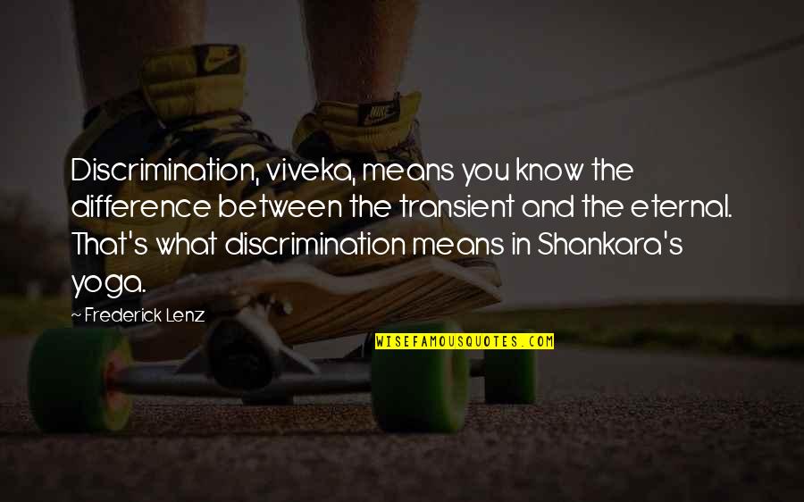 Insanas Crane Quotes By Frederick Lenz: Discrimination, viveka, means you know the difference between Insanas Crane Quotes By Frederick Lenz: Discrimination, viveka, means you know the difference between