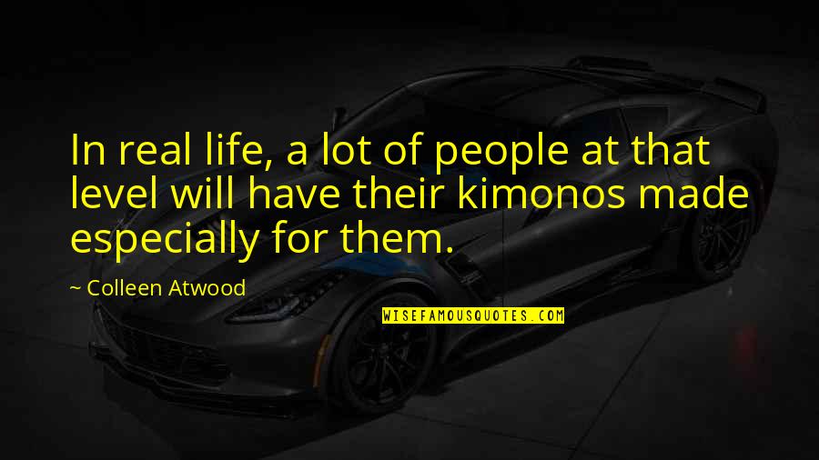 Insane Friends Quotes By Colleen Atwood: In real life, a lot of people at