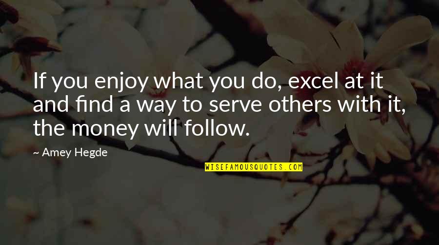 Insane Gym Quotes By Amey Hegde: If you enjoy what you do, excel at Insane Gym Quotes By Amey Hegde: If you enjoy what you do, excel at