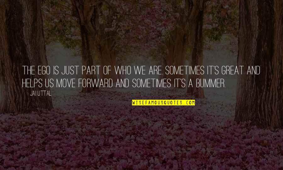 Insane Gym Quotes By Jai Uttal: The ego is just part of who we Insane Gym Quotes By Jai Uttal: The ego is just part of who we