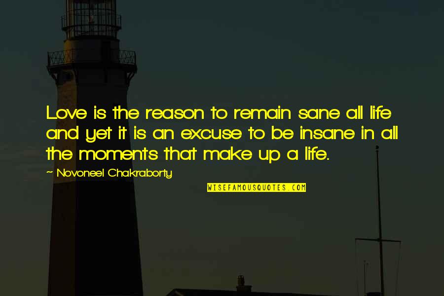Insane Or Sane Quotes By Novoneel Chakraborty: Love is the reason to remain sane all