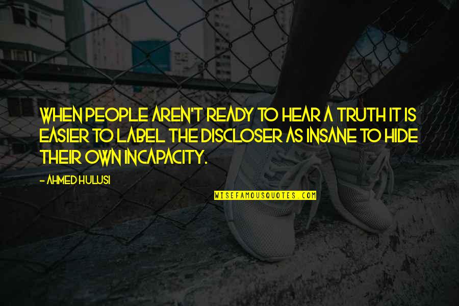 Insane People Quotes By Ahmed Hulusi: When people aren't ready to hear a truth