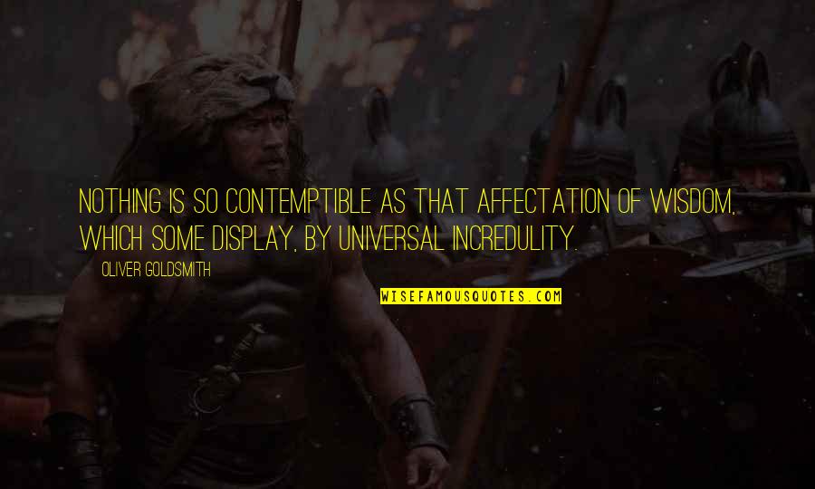 Insanely Cute Quotes By Oliver Goldsmith: Nothing is so contemptible as that affectation of Insanely Cute Quotes By Oliver Goldsmith: Nothing is so contemptible as that affectation of