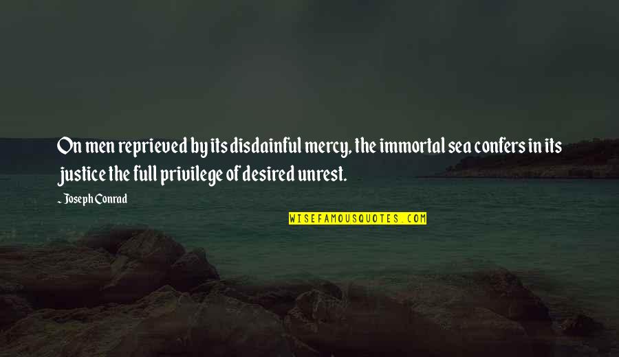 Insanest Quotes By Joseph Conrad: On men reprieved by its disdainful mercy, the