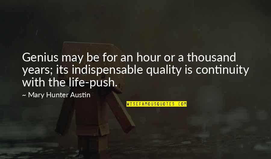 Insaniac Quotes By Mary Hunter Austin: Genius may be for an hour or a Insaniac Quotes By Mary Hunter Austin: Genius may be for an hour or a